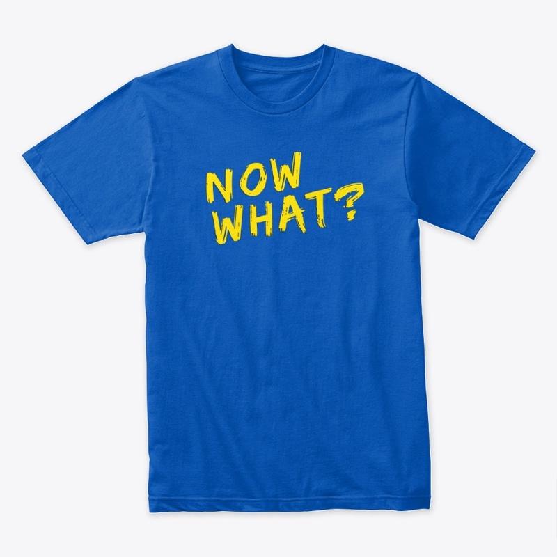 Now What? Tee (Blue)