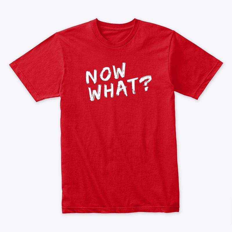 Now What? Tee (Red)