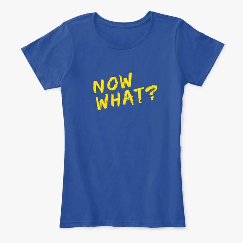 Now What? Tee (Blue)