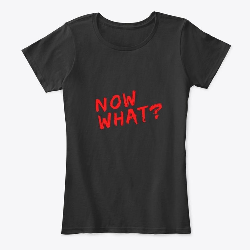 Now What? Tee (Black)