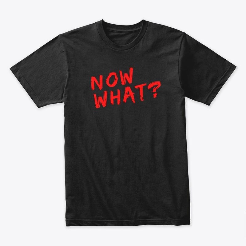 Now What? Tee (Black)